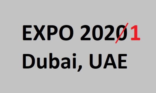 EXPO 2020 in Dubai wird auf 2021 verschoben!